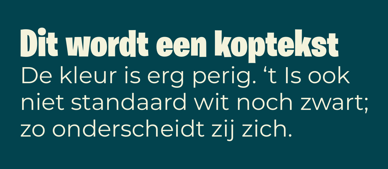 Typografievoorbeeld met een speelse zware kop en lichtere lopende tekst in crème op een donkergroene achtergrond.